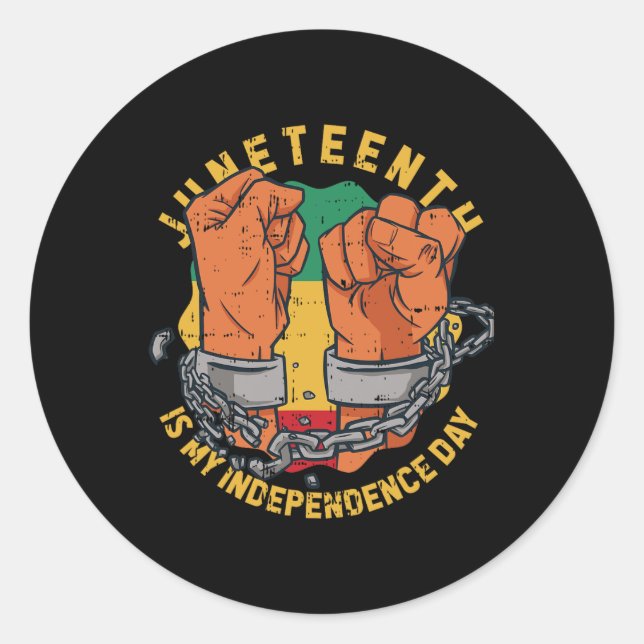 Juneteenth Is My Independence Day Black History Af Classic Round Sticker (Front)