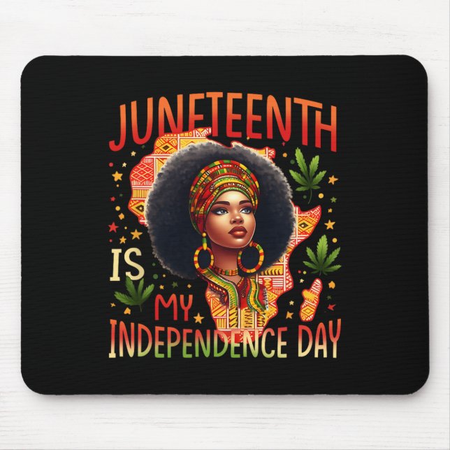 Juneteenth Is My Independence Day Black History Qu Mouse Pad (Front)