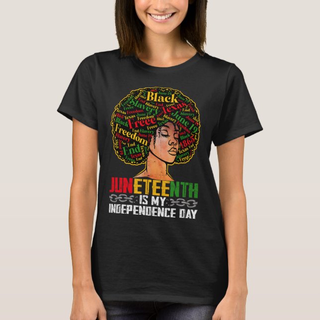 Juneteenth Is My Independence Day - Black Pride Me T-Shirt (Front)