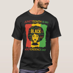 Juneteenth is My Independence Day Black Woman T-Shirt