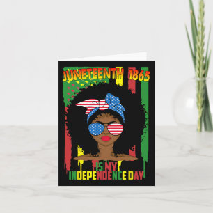 Juneteenth Is My Independence Day Black Women 4th  Card