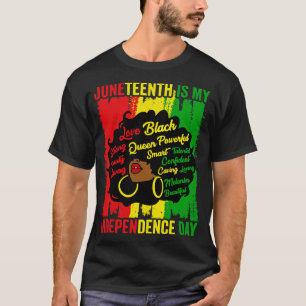 Juneteenth Is My Independence Day Black Women T-Shirt