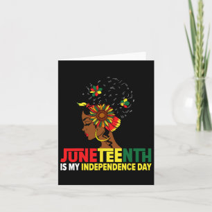 Juneteenth Is My Independence Day For Women Queen Card