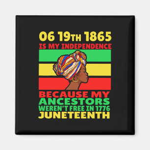 Juneteenth Is My Independence Day Free Black Girl  Magnet