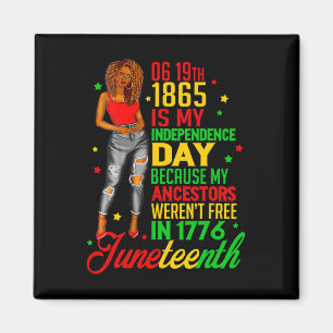 Juneteenth Is My Independence Day Free Black Women Magnet
