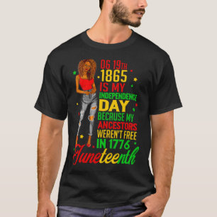 Juneteenth Is My Independence Day Free Black Women T-Shirt