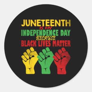Juneteenth Is My Independence Day Free Ish Since 1 Classic Round Sticker