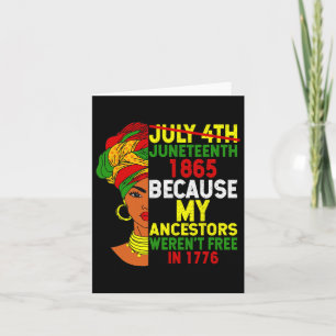 Juneteenth Is My Independence Day Not July 4th Bla Card