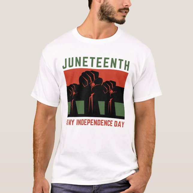 Juneteenth is my independence day T-Shirt (Front)