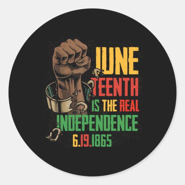 Juneteenth Is The Real Independence Day 1865 Freed Classic Round Sticker (Front)