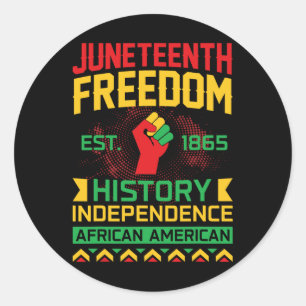 Juneteenth Is The Real Independence Day Freedom 18 Classic Round Sticker