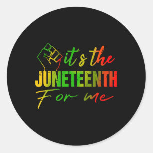 Juneteenth It's The Juneteenth For Me Juneteenth 1 Classic Round Sticker
