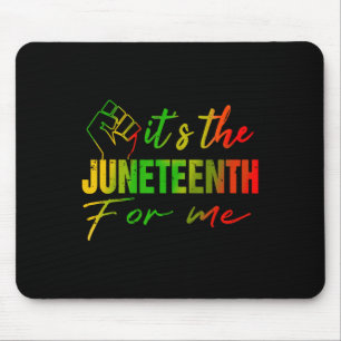 Juneteenth It's The Juneteenth For Me Juneteenth 1 Mouse Pad