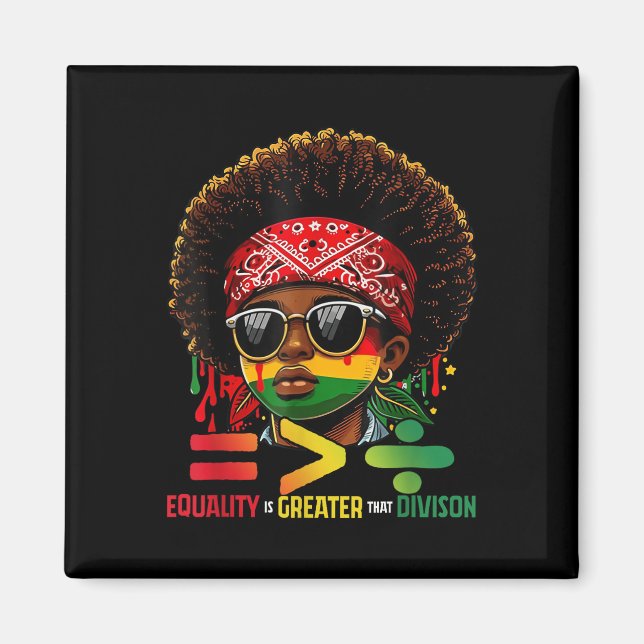 Juneteenth June 19th 1865 Equality Is Greater Than Magnet (Front)