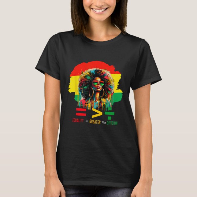 Juneteenth June 19th 1865 Equality Is Greater Than T-Shirt (Front)