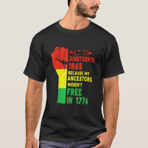 Juneteenth My Ancestors Black African Pride Freedo T-Shirt