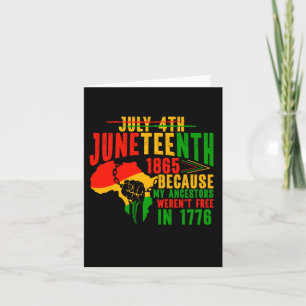 Juneteenth Our 4th We Weren't Free In 1776 Black Card