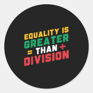Juneteenth Pride Equality Is Greater Than Division Classic Round Sticker