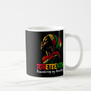 Juneteenth Remembering My Ancestors Black Girls Af Coffee Mug