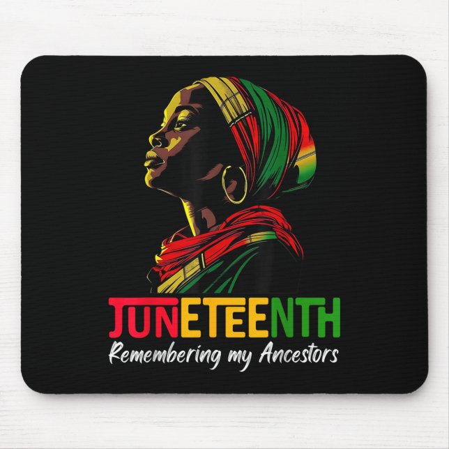 Juneteenth Remembering My Ancestors Black Girls Af Mouse Pad (Front)