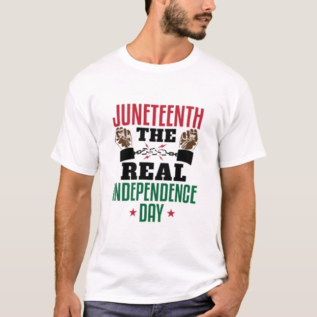 Juneteenth The Real Independence Day T-Shirt (Front)