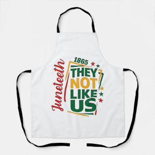 Juneteenth They Not Like Us 1865 Black History  Apron