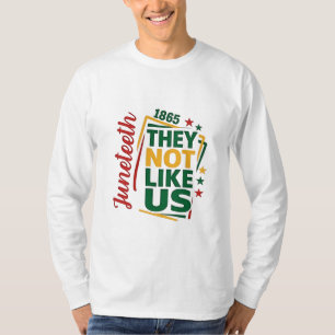 Juneteenth They Not Like Us 1865 Black History  T-Shirt