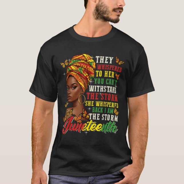 Juneteenth They Whispered To Her You Cannot Withst T-Shirt (Front)