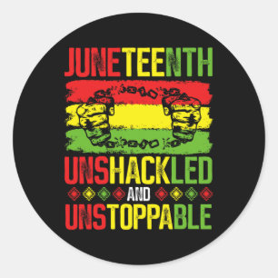 Juneteenth Unshackled And Unstoppable Juneteenth  Classic Round Sticker
