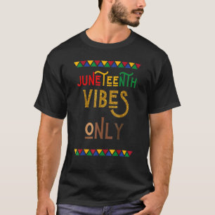 Juneteenth Vibes Black Pride Juneteenth Independen T-Shirt