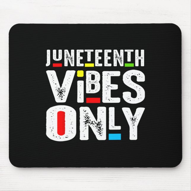 Juneteenth Vibes Only 1865 Independence Day  Mouse Pad (Front)