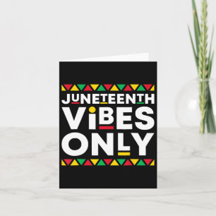 Juneteenth Vibes Only African American History Bla Card