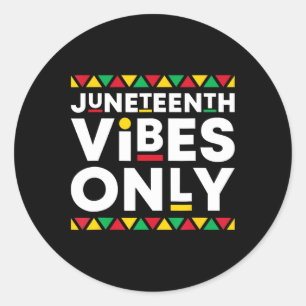 Juneteenth Vibes Only African American History Bla Classic Round Sticker