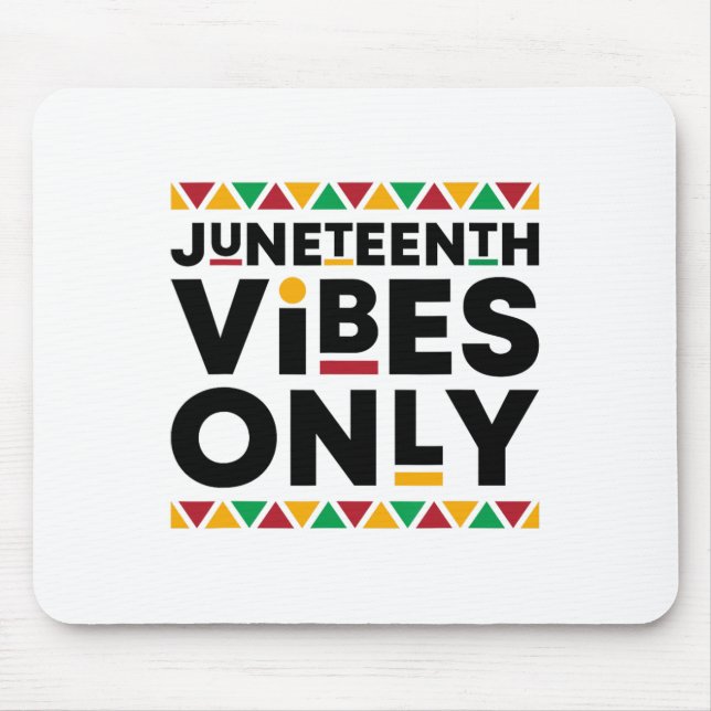 Juneteenth Vibes Only Black History African Americ Mouse Pad (Front)