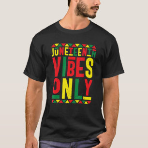 Juneteenth Vibes Only Melanin Black Pride June 19t T-Shirt