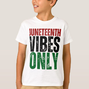 Juneteenth Vibes Only Melanin Boys Black Girls T-Shirt