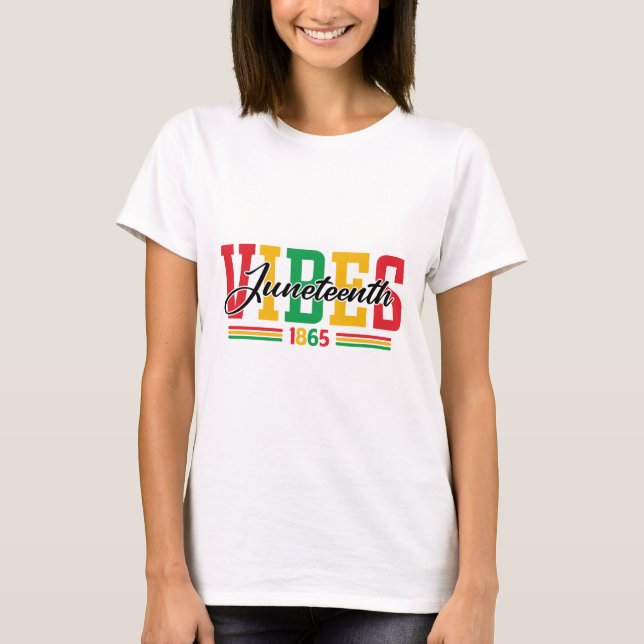 Juneteenth Vibes T-Shirt (Front)