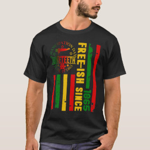 Juneteenth With Pan African Flag For Free Ish Sinc T-Shirt