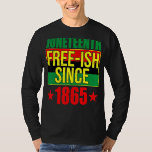 Juneteeth Free Ish Since 1865 Black History Afro A T-Shirt