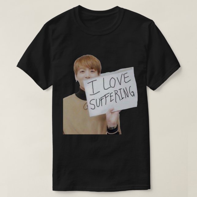 Jungkook  I Love Suffering meme Sticker.png T-Shirt (Design Front)