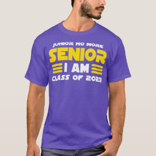 Junior No More Senior I Am Class of 2023 T-Shirt
