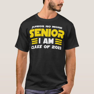 Junior No More Senior I Am Class of 2023 T-Shirt