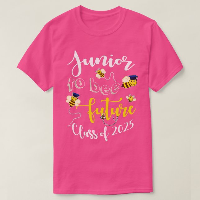 Junior To Bee Future Class Of 2025 Funny Graduate  T-Shirt (Design Front)