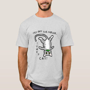 Junky Cat - Get off the mouse! - Tee