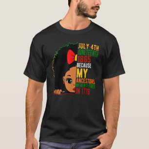 Junneteenth 1865 Because My Ancestors Weren't Free T-Shirt