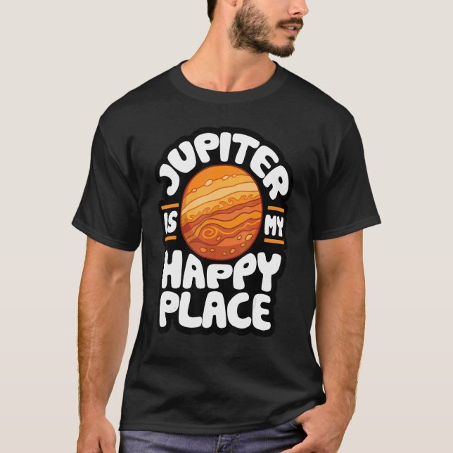 Jupiter Is My Happy Place  Astrology 1 T-Shirt (Front)