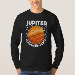 Jupiter Is My Happy Place  Astrology T-Shirt