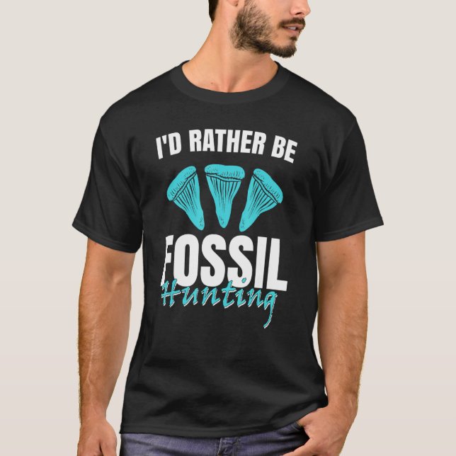 Jurassic Fossil Digging World   I`d Rather be Foss T-Shirt (Front)