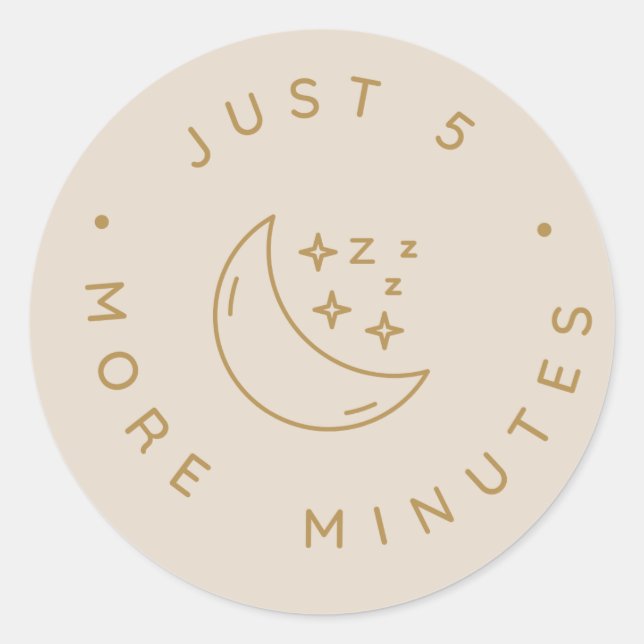 Just 5 More Minutes Classic Round Sticker (Front)
