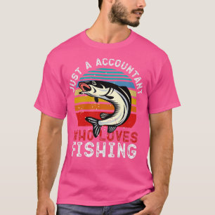Just a Accountant Who Loves Fishing Funny Fishing T-Shirt